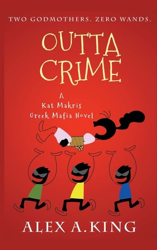 Outta Crime A Kat Makris Greek Mafia Novel