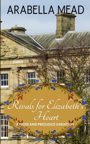 Rivals for Elizabeth's Heart A Pride and Prejudice Variation