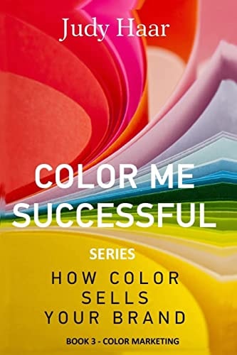 Color Me Successful, How Color Sells Your Brand Book 3 - Color Marketing