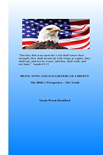 Being Sons and Daughters of Liberty The Bible's Perspective - The Truth