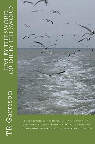Live by the Sword/Die by the Sword Three Tragic Events Happened - a Shooting - a Suspicious Accident - a Murder. Now, the Survivors Find Out How Dangerous It Can Be Seeking the Truth