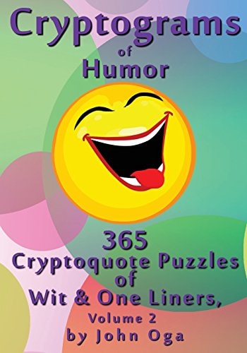 Cryptograms of Humor 365 Cryptoquote Puzzles of Wit and One Liners, Volume 2