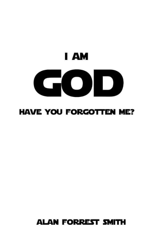 I Am God Have You Forgotten Me?