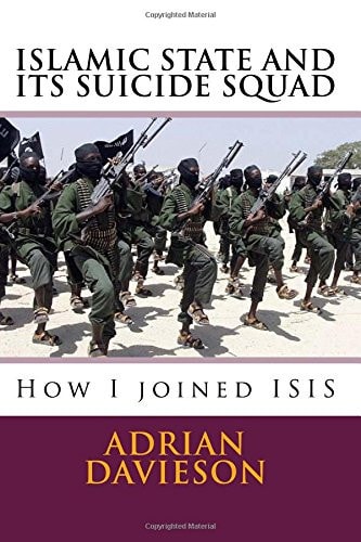 Islamic State and Its Suicide Squad How I Joined ISIS