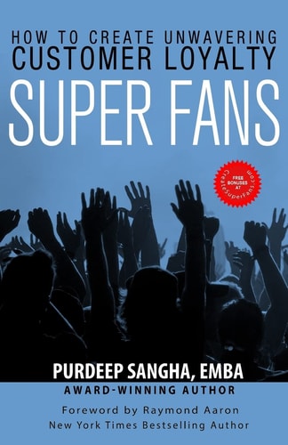 Super Fans How To Create Unwavering Customer Loyalty
