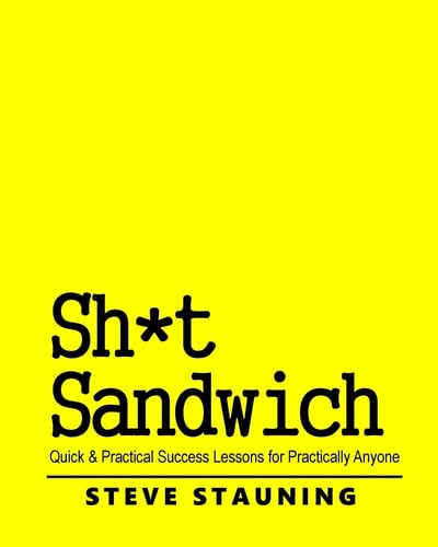Sh*t Sandwich Quick and Practical Success Lessons for Practically Anyone