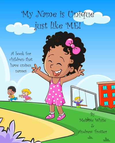 My Name Is Unique Just Like Me A Book for Children with Unisex Names