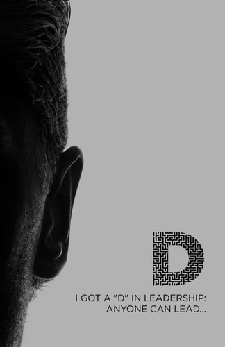 I Got A "D" In Leadership Anyone Can Lead