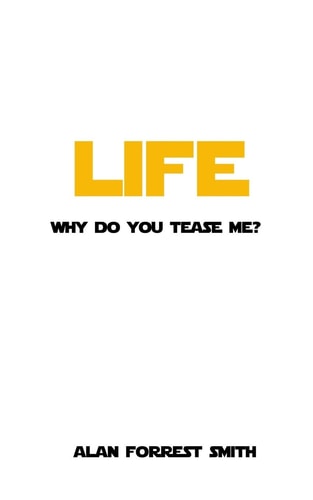 Life Why Do You Tease Me?