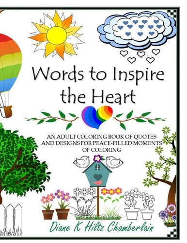 Words to Inspire the Heart An Adult Coloring Book of Quotes and Designs for Peace-Filled Moments of Coloring
