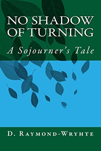 No Shadow of Turning A Sojourner's Tale