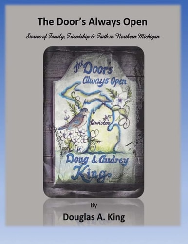 The Door's Always Open Stories of Family, Friendship and Faith in Northern Michigan