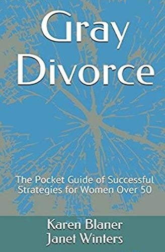 Gray Divorce The Pocket Guide of Successful Strategies for Women Over 50