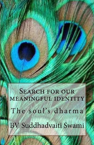 Search for Our Meaningful Identity The Soul's Dharma: Self-Realization