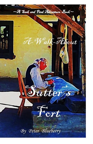 A Walk about Sutter's Fort