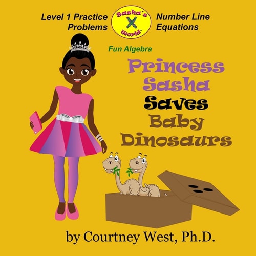 Princess Sasha Saves Baby Dinosaurs: Fun Algebra Level 1 Practice Problems