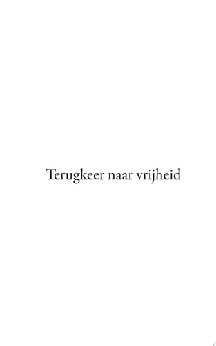 Terugkeer naar vrijheid Gedachten van een reiziger over het leven, de liefde en het lot van de wereld