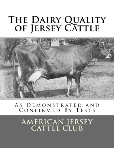 The Dairy Quality of Jersey Cattle As Demonstrated and Confirmed By Tests