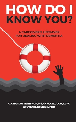 How Do I Know You? A Caregiver's Lifesaver for Dealing with Dementia