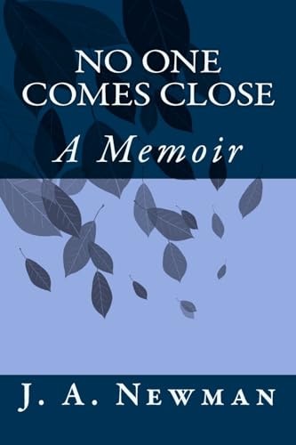 No One Comes Close A Memoir