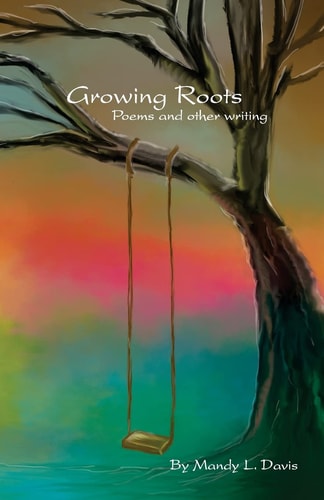 Growing Roots Poems and Other Writings
