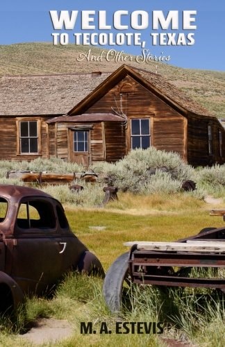Welcome to Tecolote, Texas And Other Stories