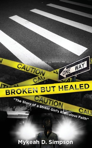 Broken But Healed The Story of a Street Girl's Ridiculous Faith