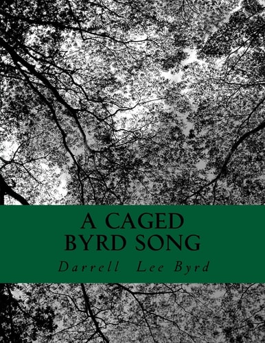 A Caged Byrd Song A Book of Poetry