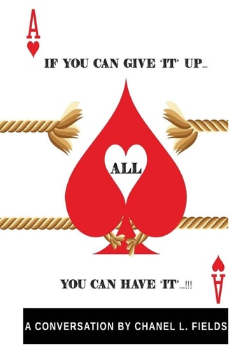 If You Can Give "It" Up......YOU CAN HAVE IT ALL !