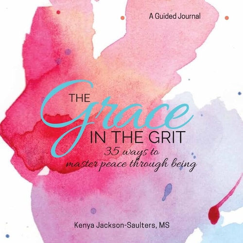 The Grace in the Grit 35 Ways to Master Peace Through Being