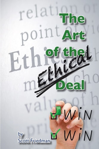 The Art of the Ethical Deal The Most Profitable Business Is Repeat Business