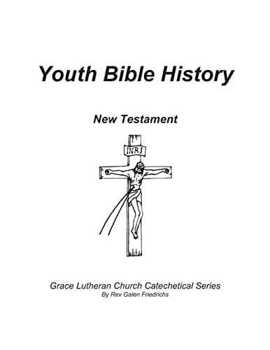 Youth Bible History, New Testament For Use with 100 Bible Stories, Concordia Publishing House