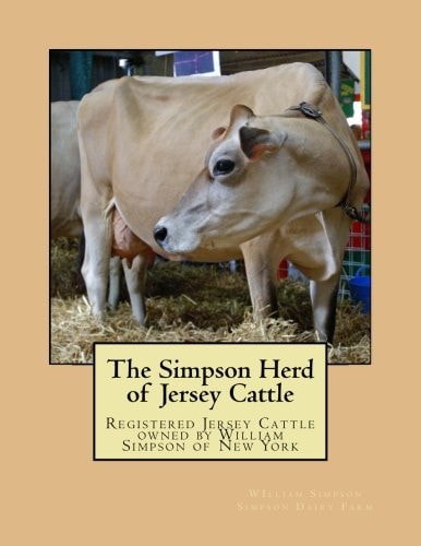The Simpson Herd of Jersey Cattle Registered Jersey Cattle Owned by William Simpson of New York