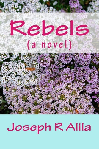 Rebels (a Novel)