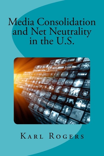 Media Consolidation and Net Neutrality in the U. S.