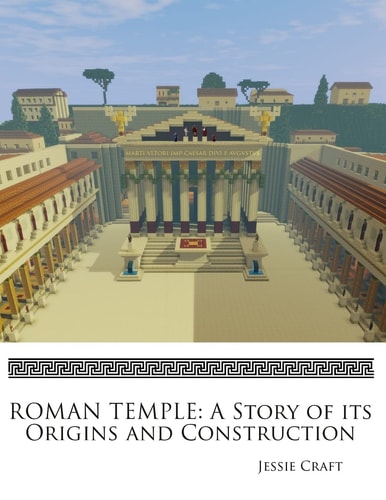 Roman Temple A Story of Its Origins and Construction