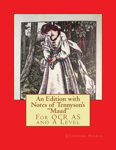 An Edition with Notes of Tennyson's Maud For OCR AS and a Level