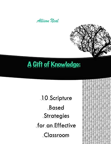 A Gift of Knowledge 10 Scripture Based Strategies for an Effective Classroom