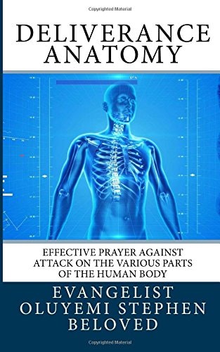Deliverance Anatomy Effective Prayer Against Attack on the Various Parts of the Human Body