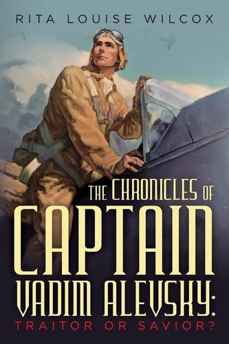 The Chronicles of Captain Vadim Alevsky Traitor Or Savior?