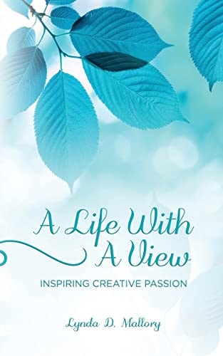 A Life With A View Inspiring Creative Passion
