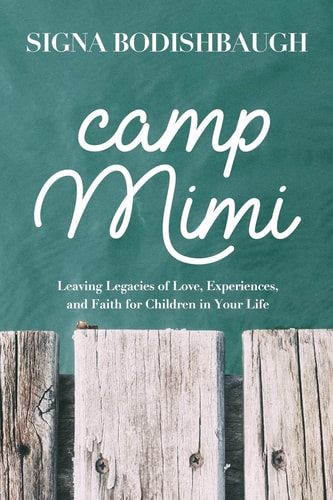 Camp Mimi Leaving Legacies of Love, Experiences, and Faith for Children in Your Life