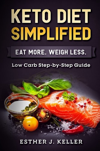 Keto Diet Simplified Low Carb Step by Step Guide