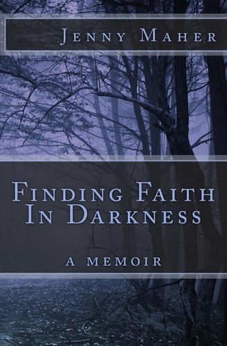 Finding Faith In Darkness A Memoir