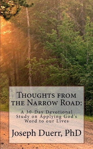 Thoughts from the Narrow Road: A 30-Day Devotional Study on Applying God's Word to Our Lives