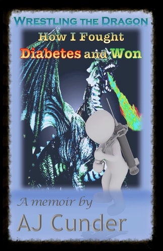 Wrestling the Dragon How I Fought Diabetes and Won