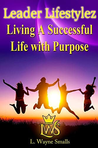 Leader Lifestylez Living A Successful Life with Purpose