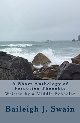 A Short Anthology of Forgotten Thoughts Written by a Middle Schooler