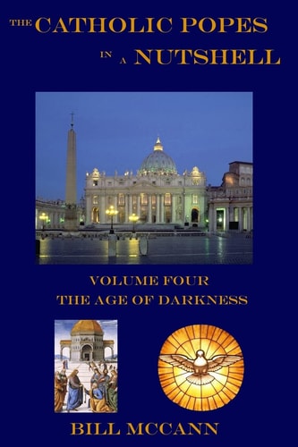The Catholic Popes in a Nutshell: Volume 4 The Age of Darkness