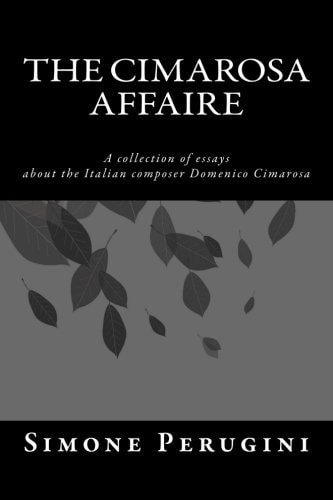 The Cimarosa Affaire A Collection of Essays about the Italian Composer Domenico Cimarosa